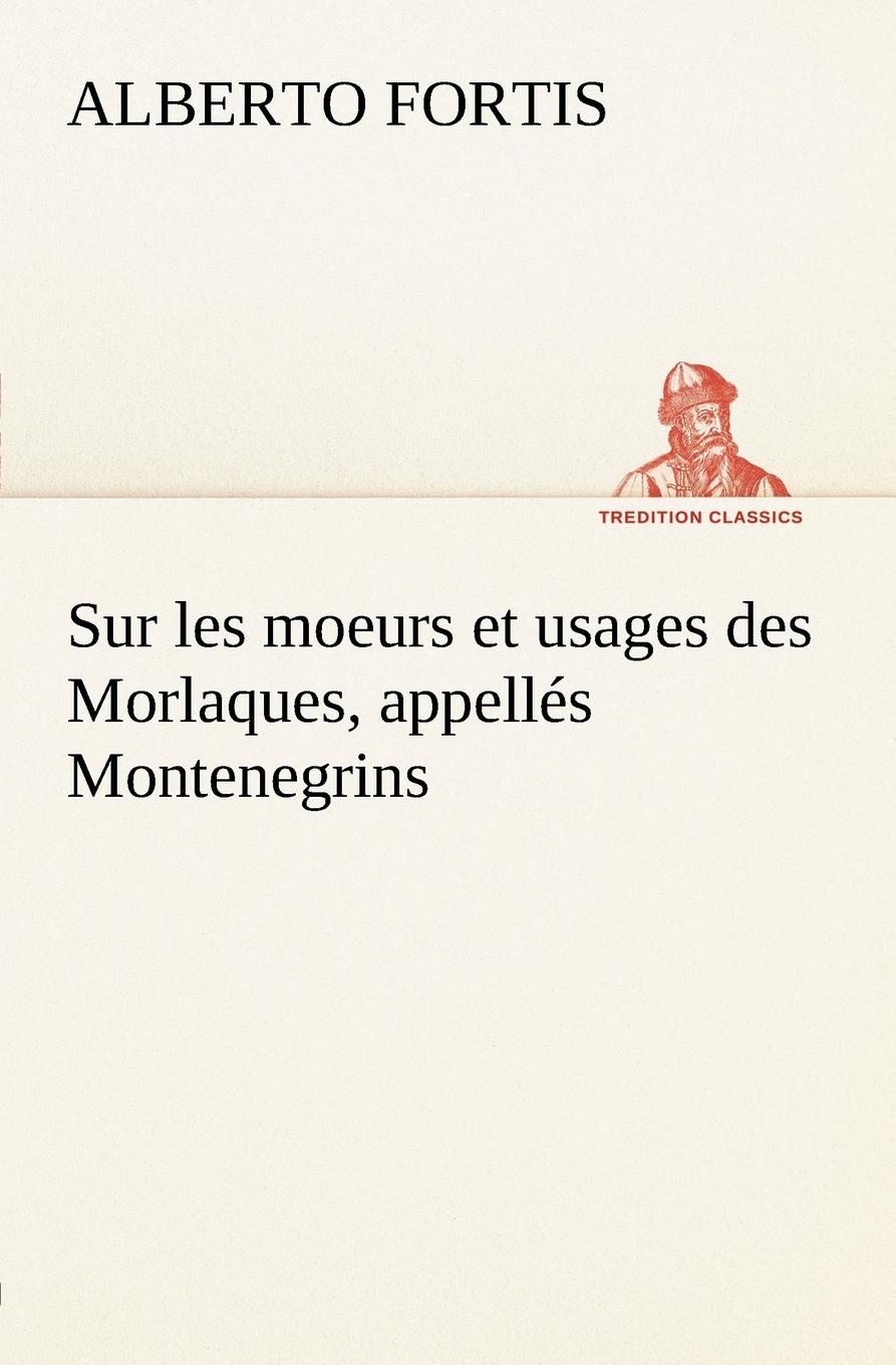 Sur les moeurs et usages des Morlaques, appelles Montenegrins