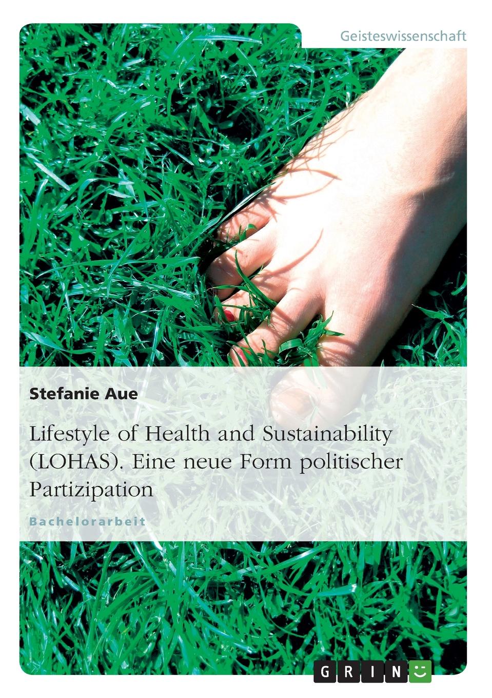 Lifestyle of Health and Sustainability (Lohas). Eine Neue Form Politischer Partizipation
