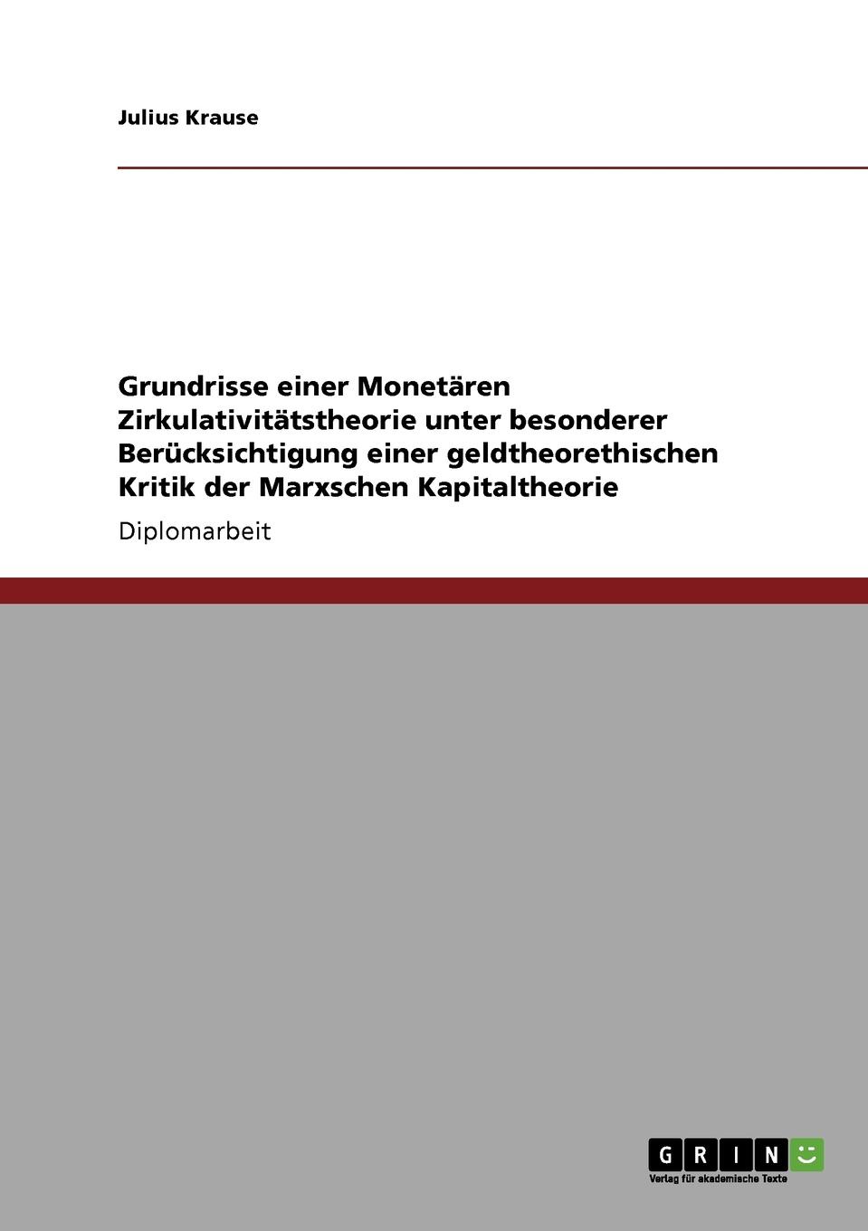 фото Grundrisse einer Monetaren Zirkulativitatstheorie unter besonderer Berucksichtigung einer geldtheorethischen Kritik der Marxschen Kapitaltheorie