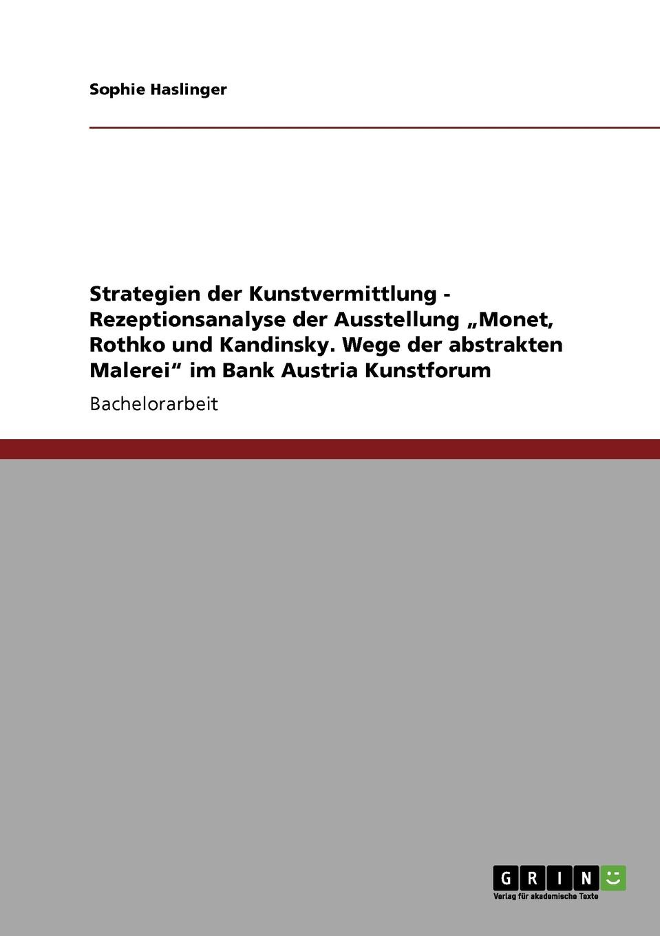 Strategien der Kunstvermittlung - Rezeptionsanalyse der Ausstellung .Monet, Rothko und Kandinsky. Wege der abstrakten Malerei\