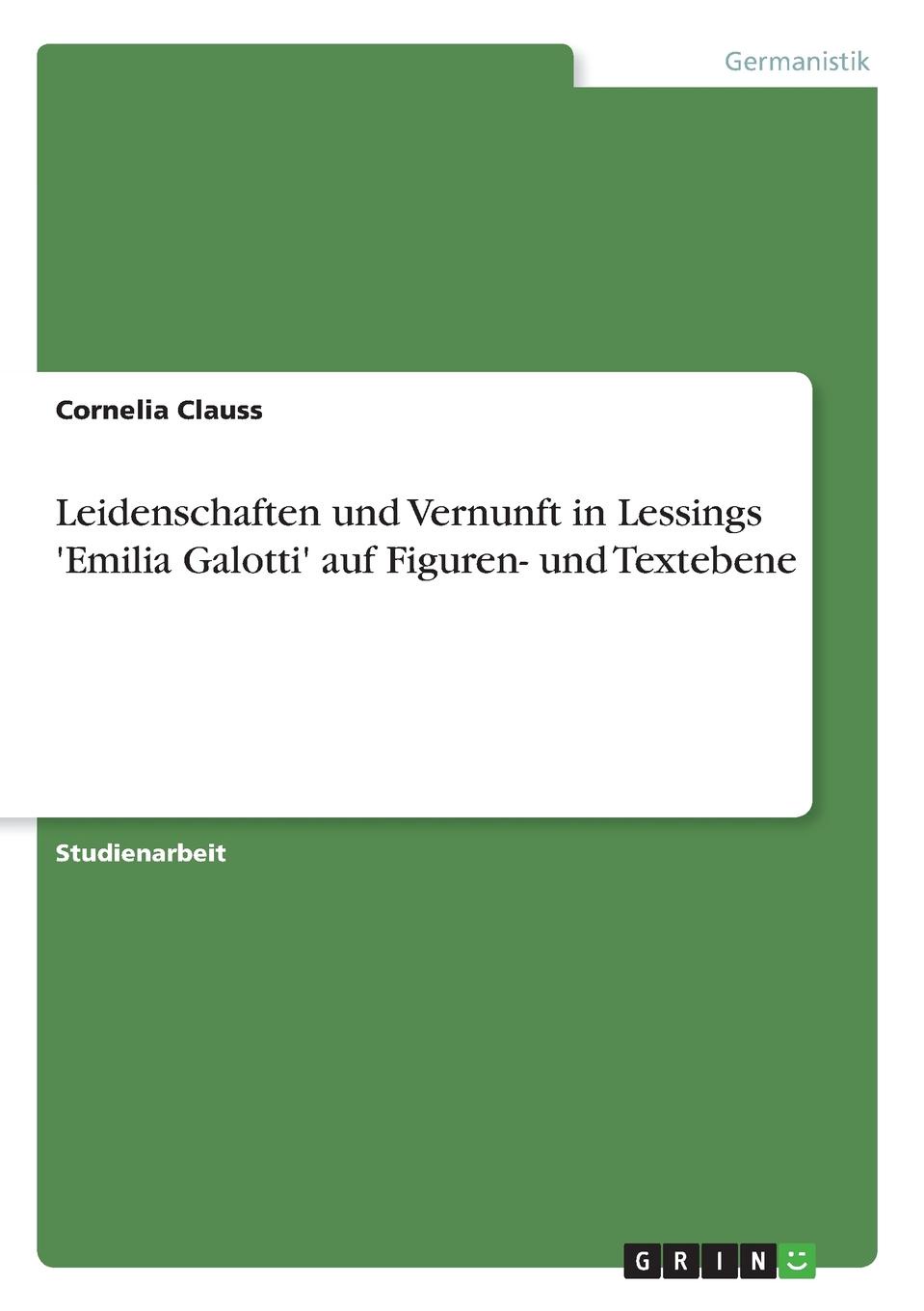 Leidenschaften und Vernunft in Lessings .Emilia Galotti. auf Figuren- und Textebene