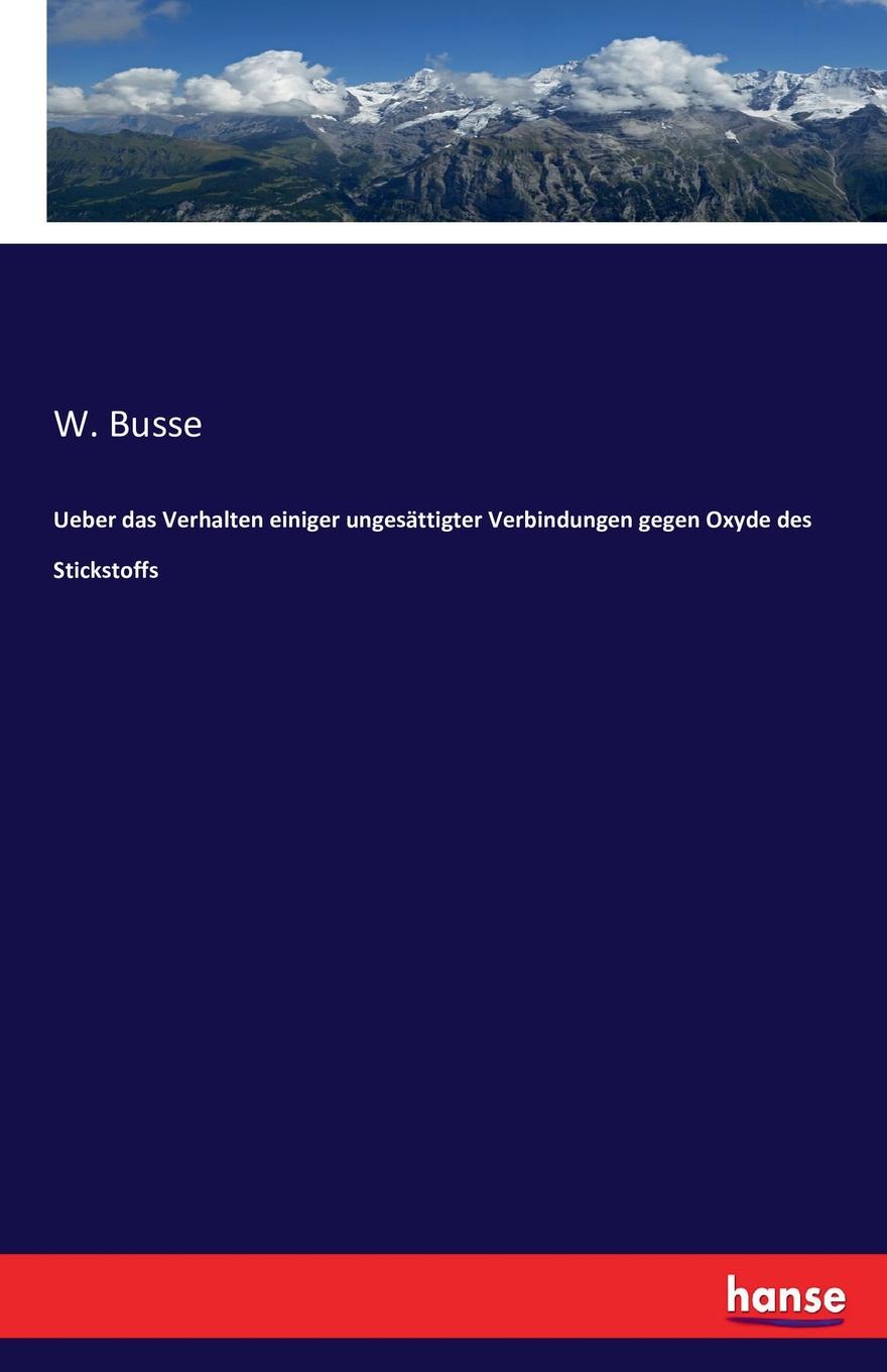 W. Busse Ueber das Verhalten einiger ungesattigter Verbindungen gegen Oxyde des Stickstoffs шорты oxyde