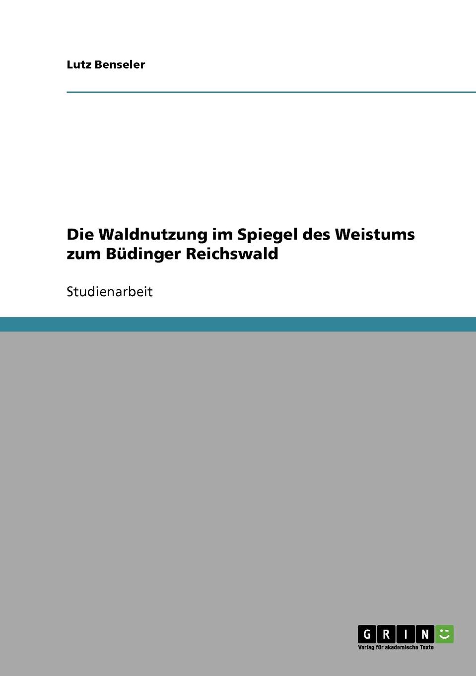 Die Waldnutzung im Spiegel des Weistums zum Budinger Reichswald