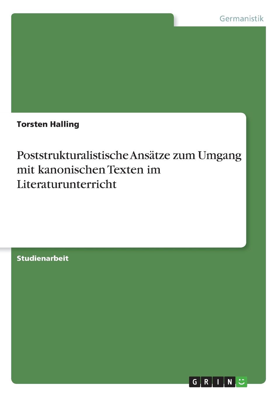 Poststrukturalistische Ansatze zum Umgang mit kanonischen Texten im Literaturunterricht