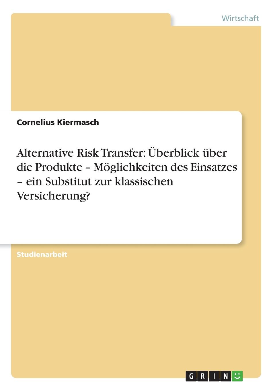 фото Alternative Risk Transfer. Uberblick uber die Produkte - Moglichkeiten des Einsatzes - ein Substitut zur klassischen Versicherung.