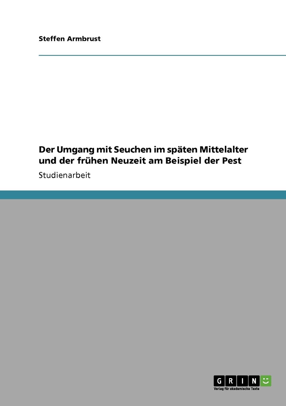 Der Umgang Mit Seuchen Im Spaten Mittelalter Und Der Fruhen Neuzeit Am Beispiel Der Pest