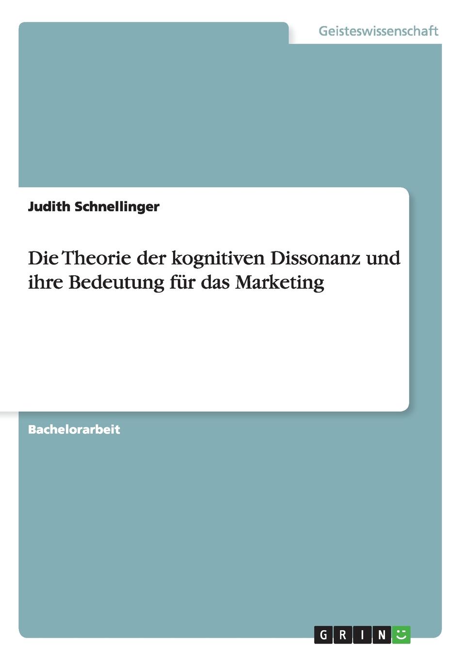 Die Theorie der kognitiven Dissonanz und ihre Bedeutung fur das Marketing