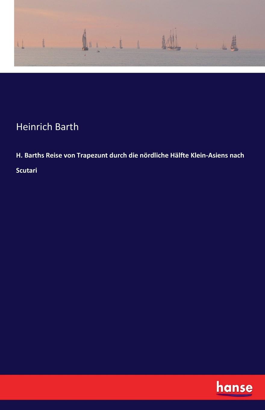 фото H. Barths Reise von Trapezunt durch die nordliche Halfte Klein-Asiens nach Scutari