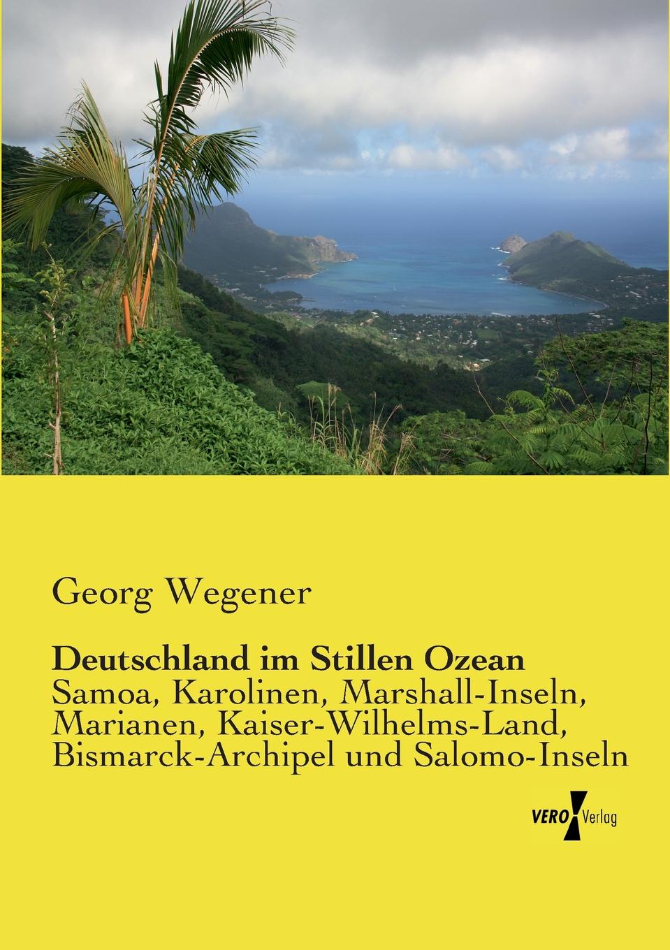 Georg Wegener Deutschland im Stillen Ozean
