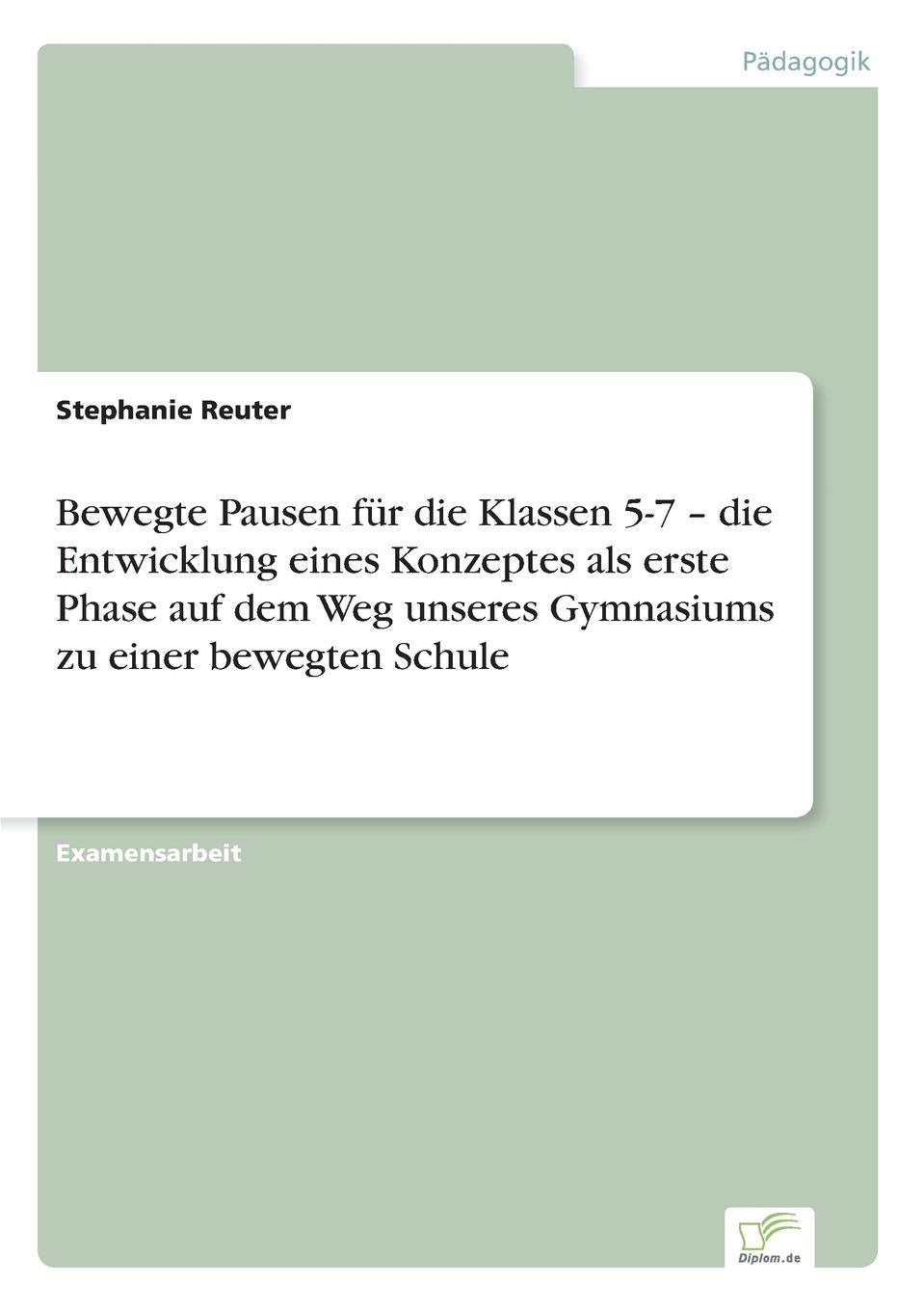 Bewegte Pausen fur die Klassen 5-7 -  die Entwicklung eines Konzeptes als erste Phase auf dem Weg unseres Gymnasiums zu einer bewegten Schule