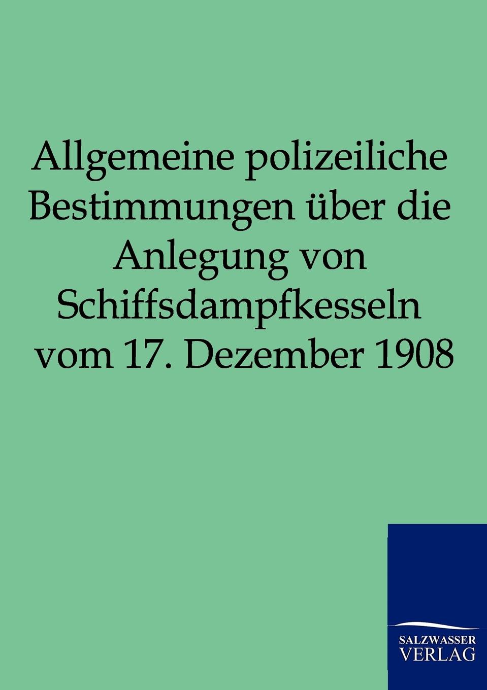 фото Allgemeine polizeiliche Bestimmungen uber die Anlegung von Schiffsdampfkesseln vom 17. Dezember 1908