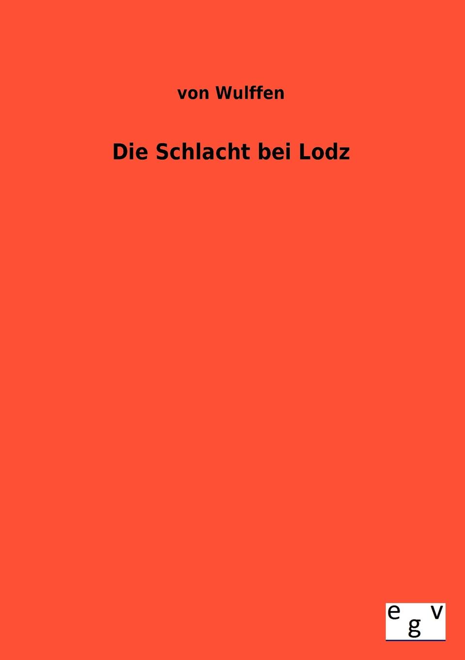 Von Wulffen Die Schlacht Bei Lodz von wulffen die schlacht bei lodz