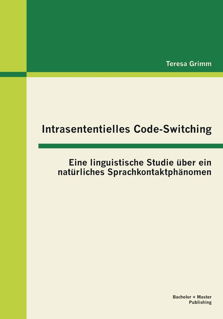 Intrasententielles Code-Switching. Eine Linguistische Studie Uber Ein Naturliches Sprachkontaktphanomen