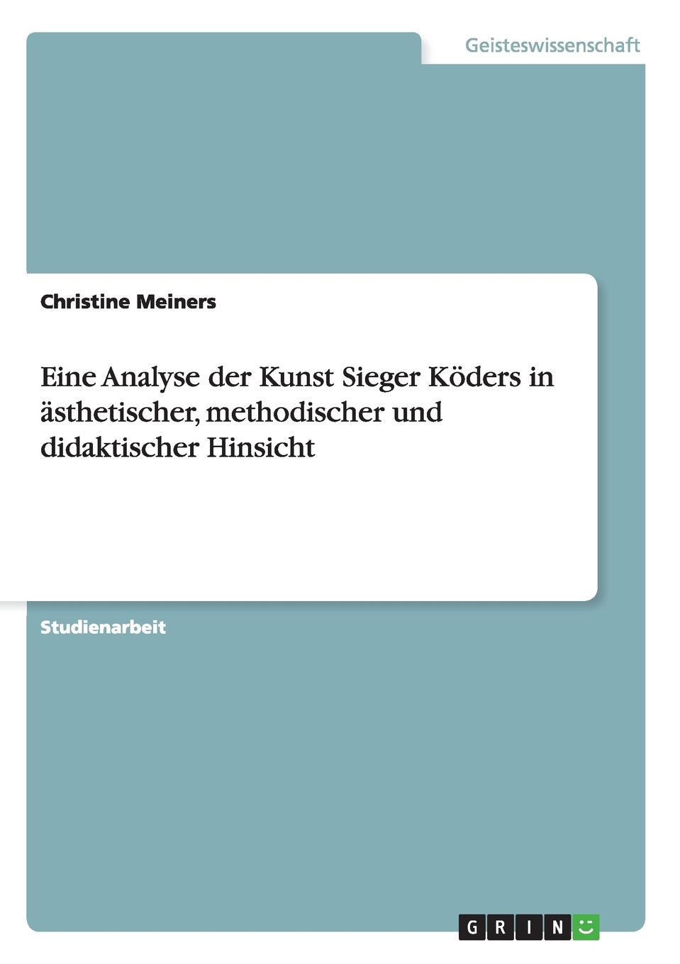 Eine Analyse der Kunst Sieger Koders in asthetischer, methodischer und didaktischer Hinsicht