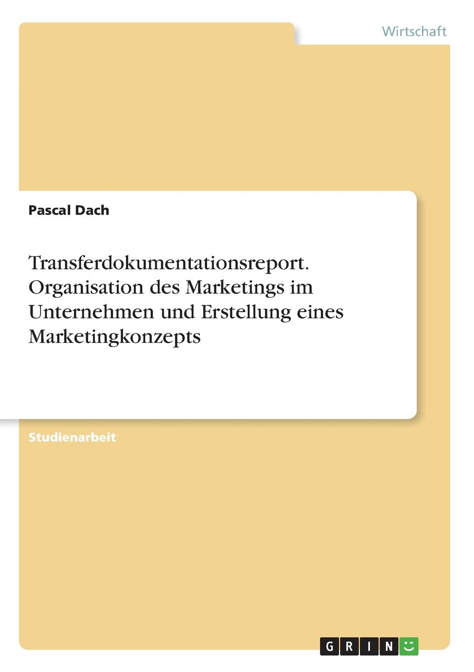 фото Transferdokumentationsreport. Organisation des Marketings im Unternehmen und Erstellung eines Marketingkonzepts