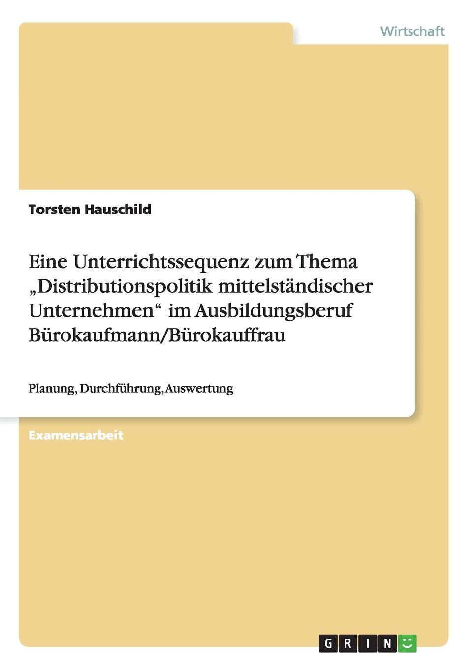 Eine Unterrichtssequenz zum Thema .Distributionspolitik mittelstandischer Unternehmen\