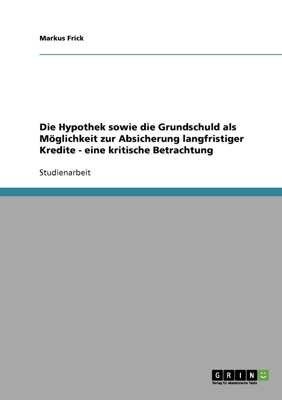 фото Die Hypothek sowie die Grundschuld als Moglichkeit zur Absicherung langfristiger Kredite - eine kritische Betrachtung