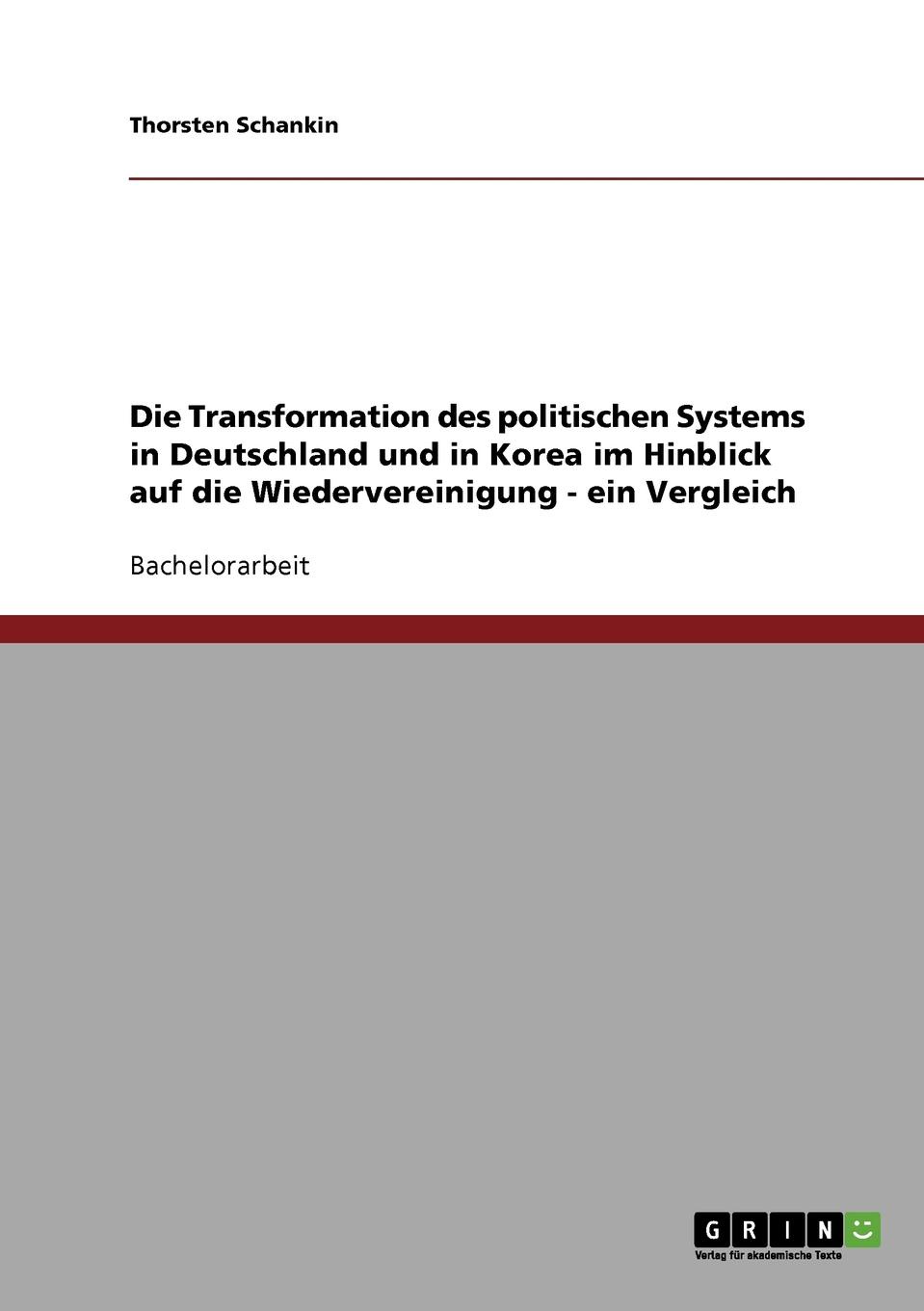 Die Transformation des politischen Systems in Deutschland und in Korea im Hinblick auf die Wiedervereinigung - ein Vergleich