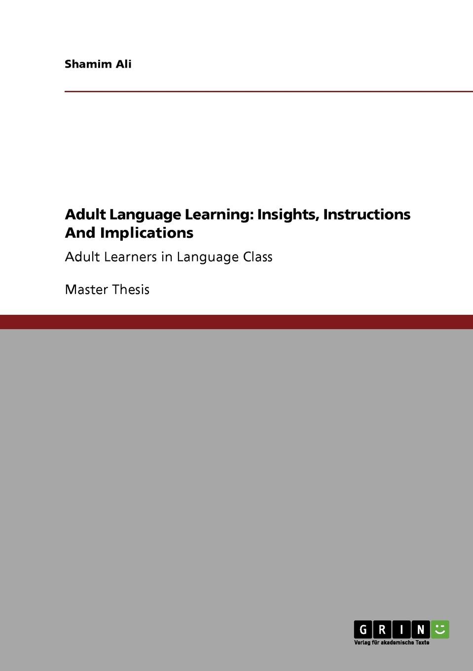 Adult Language Learning. Insights, Instructions And Implications