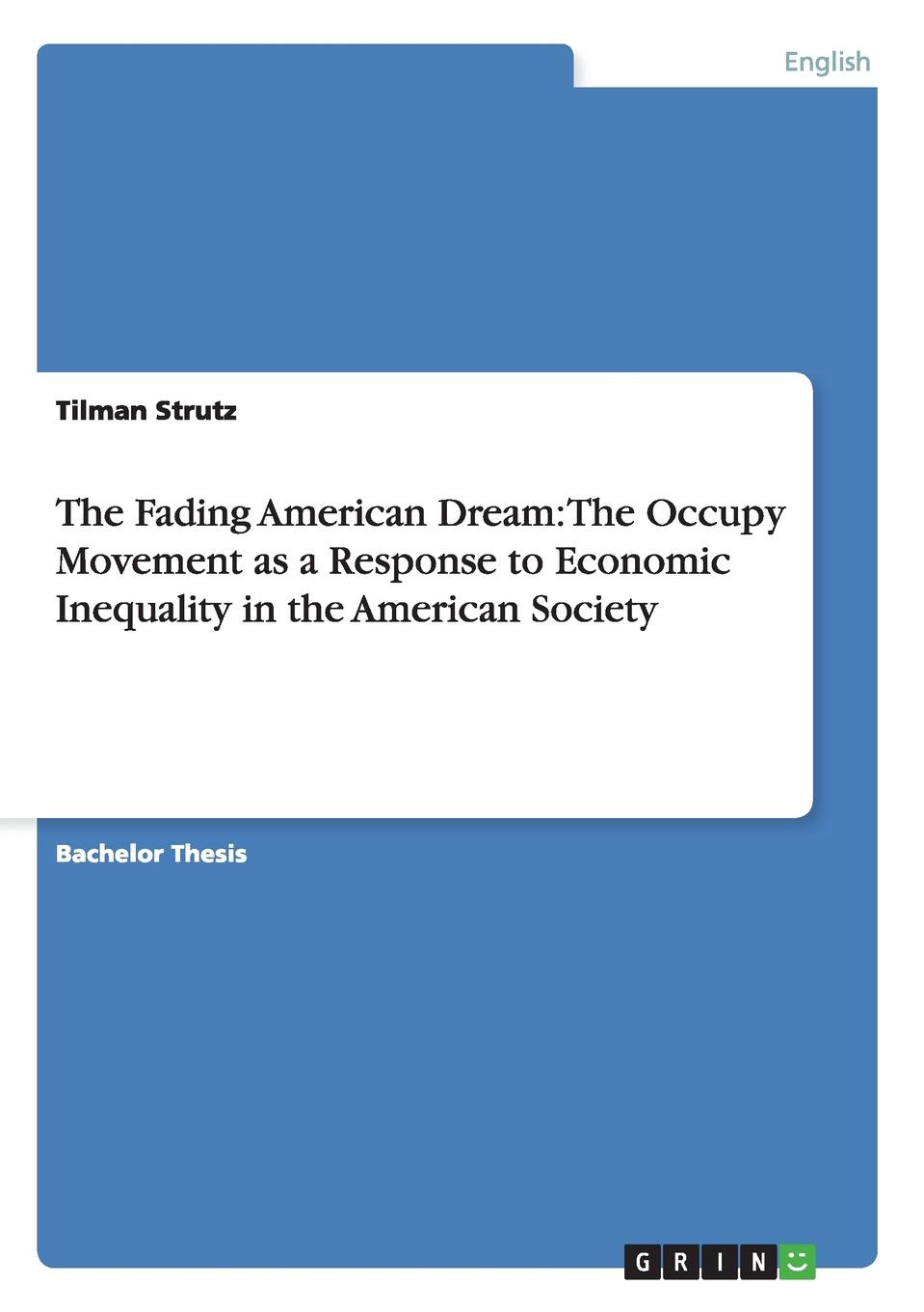 The Fading American Dream. The Occupy Movement as a Response to Economic Inequality in the American Society