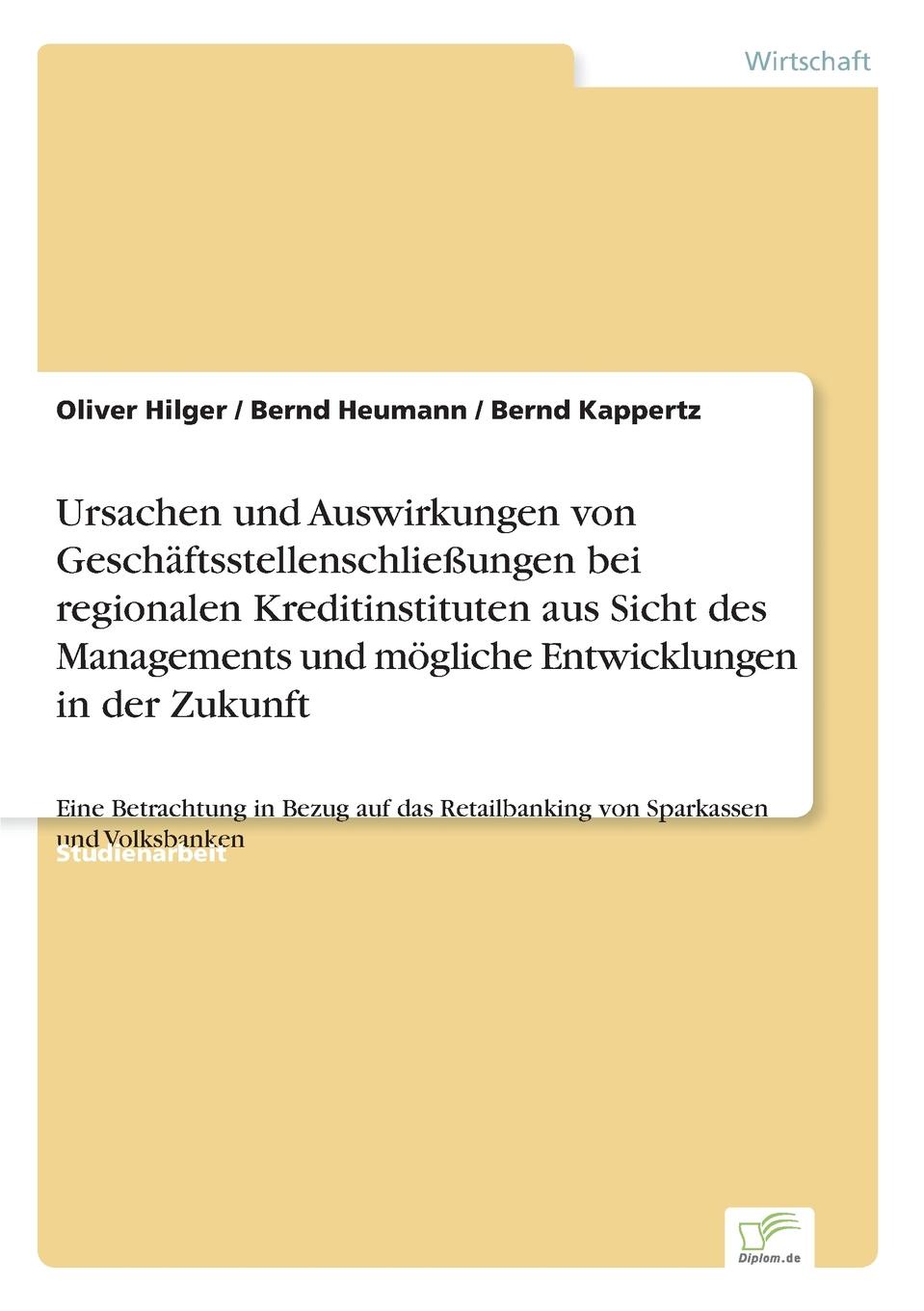 Ursachen und Auswirkungen von Geschaftsstellenschliessungen bei regionalen Kreditinstituten aus Sicht des Managements und mogliche Entwicklungen in der Zukunft