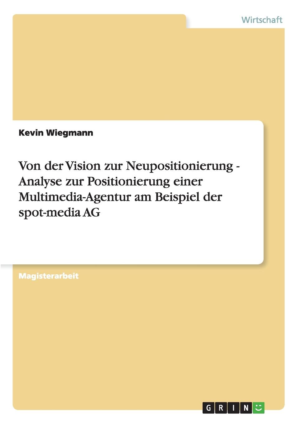 фото Von der Vision zur Neupositionierung - Analyse zur Positionierung einer Multimedia-Agentur am Beispiel der spot-media AG