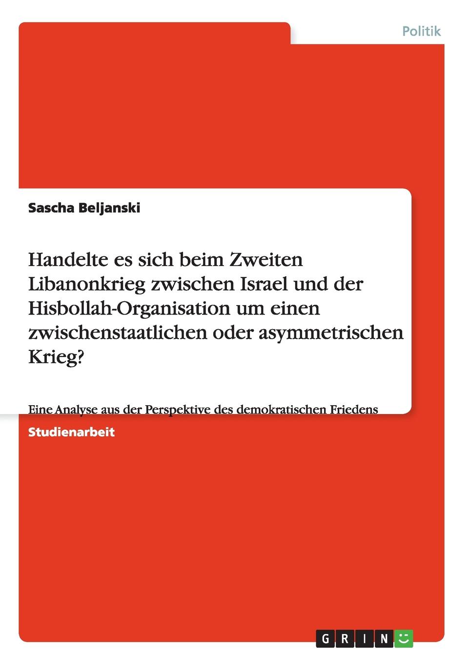 Handelte es sich beim Zweiten Libanonkrieg zwischen Israel und der Hisbollah-Organisation um einen zwischenstaatlichen oder asymmetrischen Krieg.