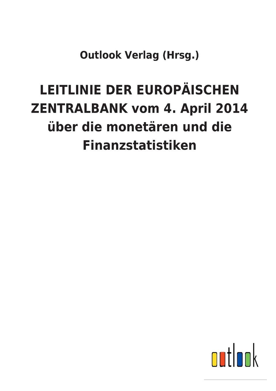 LEITLINIE DER EUROPAISCHEN ZENTRALBANK vom 4. April 2014 uber die monetaren und die Finanzstatistiken