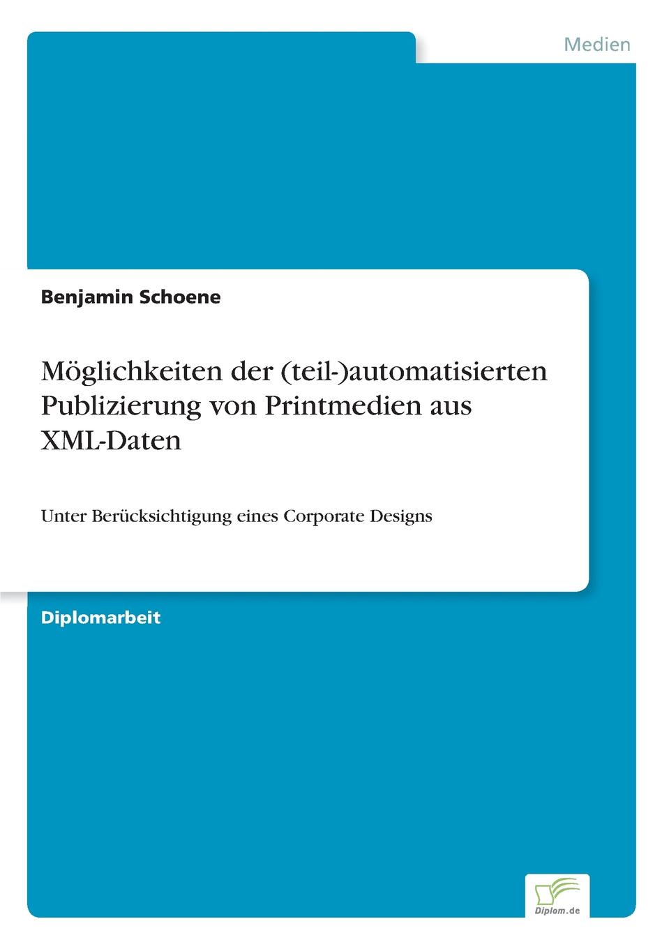 Benjamin Schoene Moglichkeiten der (teil-)automatisierten Publizierung von Printmedien aus XML-Daten benjamin schoene moglichkeiten der teil automatisierten publizierung von printmedien aus xml daten