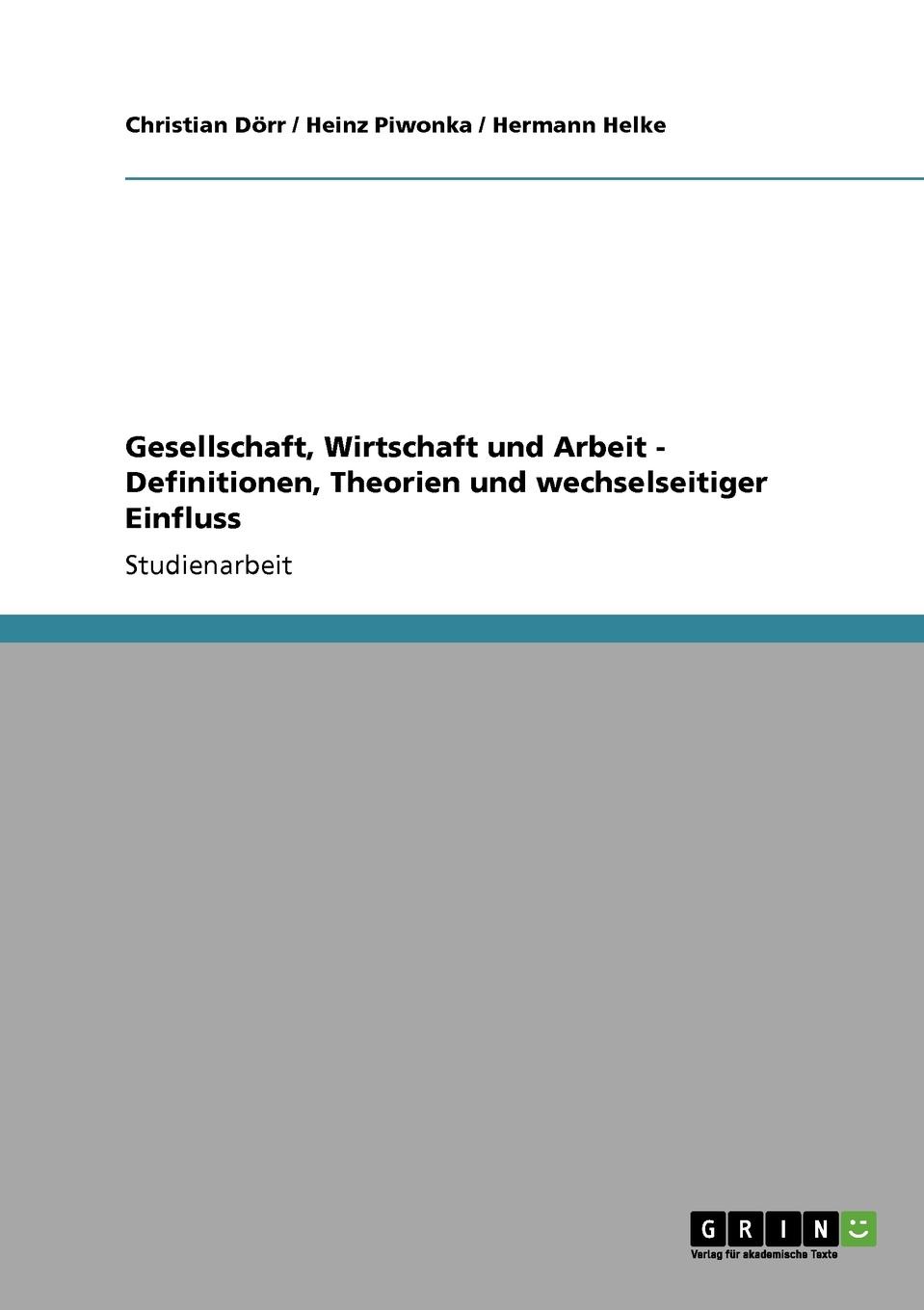 Gesellschaft, Wirtschaft Und Arbeit - Definitionen, Theorien Und Wechselseitiger Einfluss