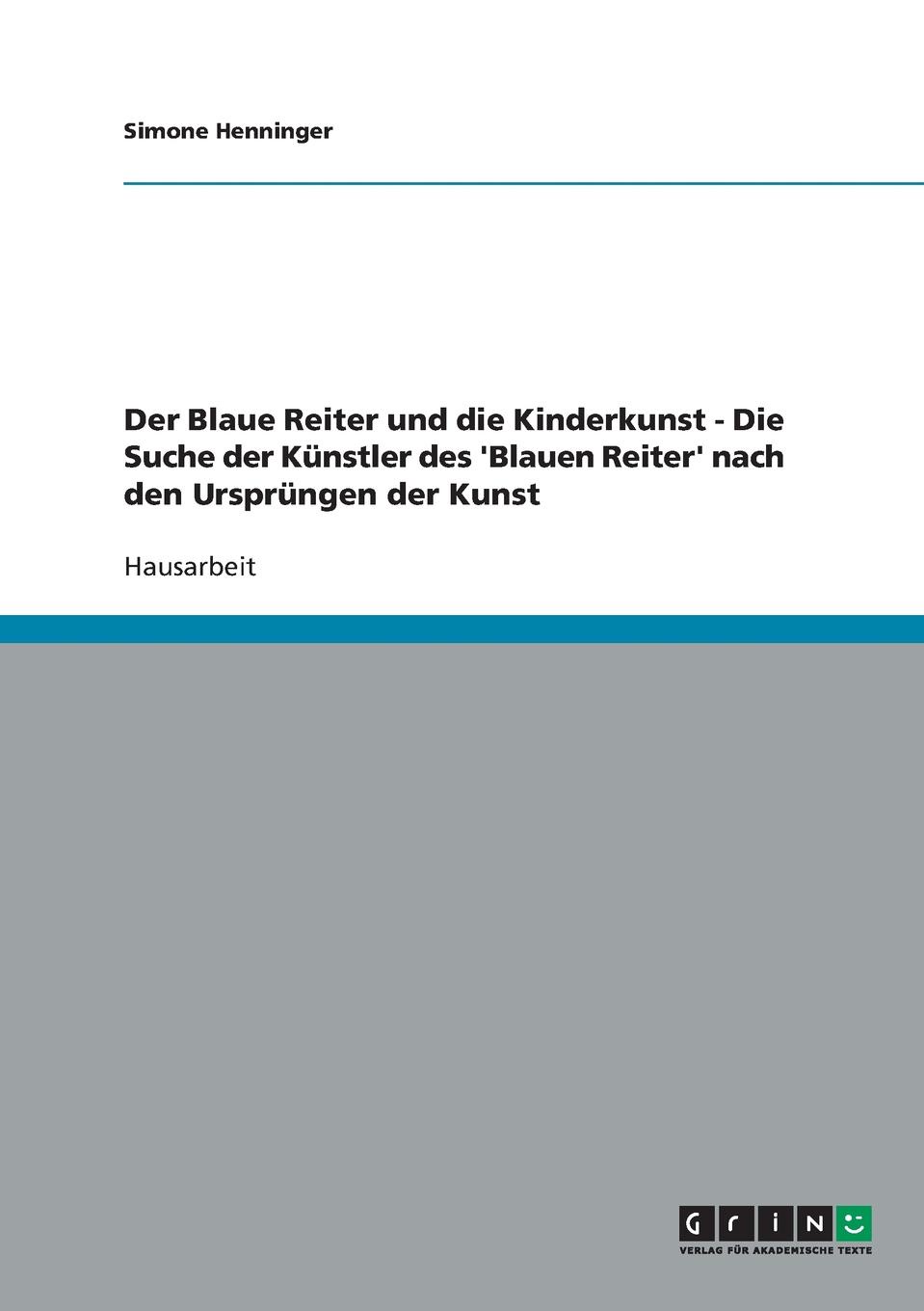 Der Blaue Reiter und die Kinderkunst - Die Suche der Kunstler des .Blauen Reiter. nach den Ursprungen der Kunst