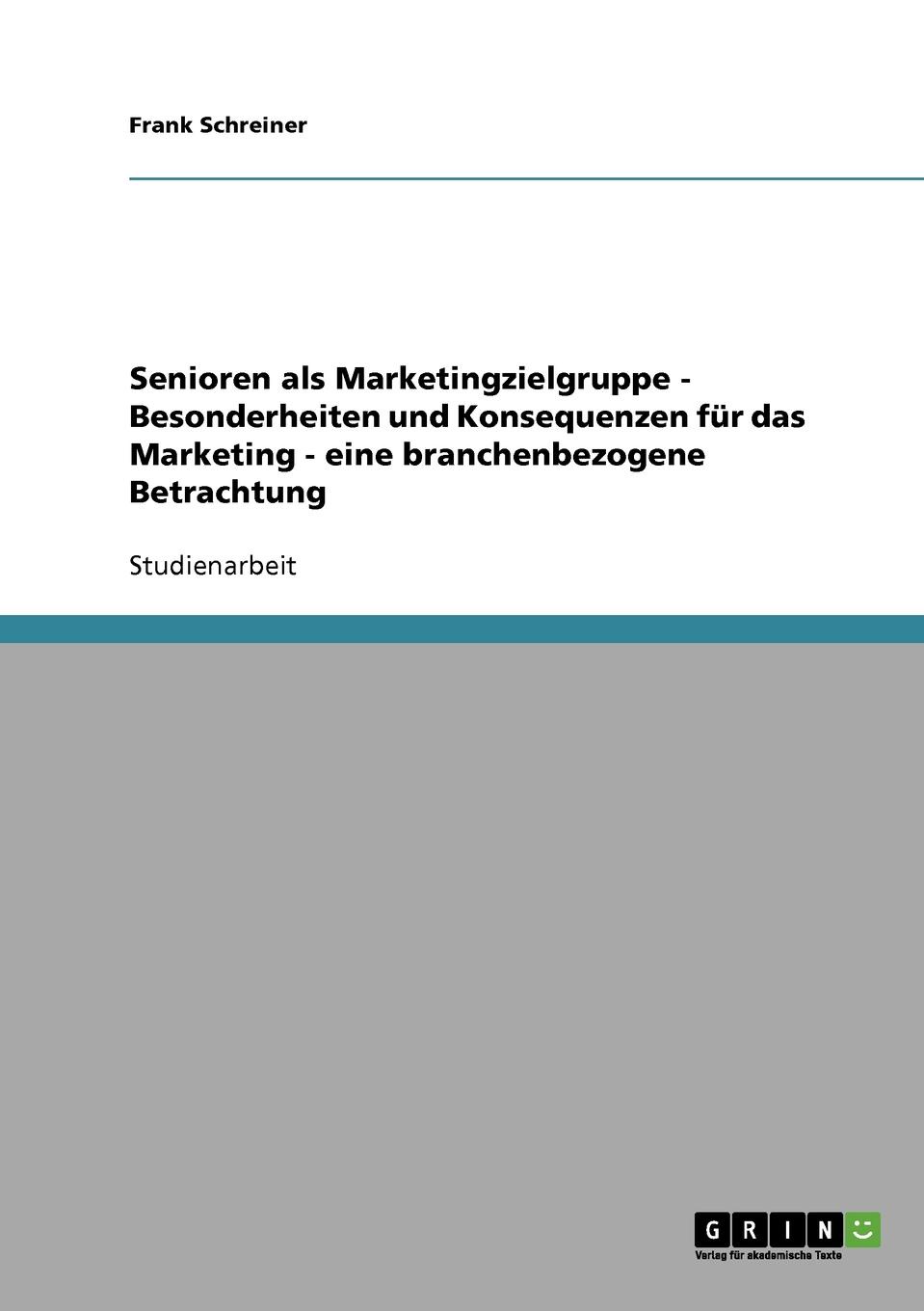 фото Senioren als Marketingzielgruppe - Besonderheiten und Konsequenzen fur das Marketing - eine branchenbezogene Betrachtung