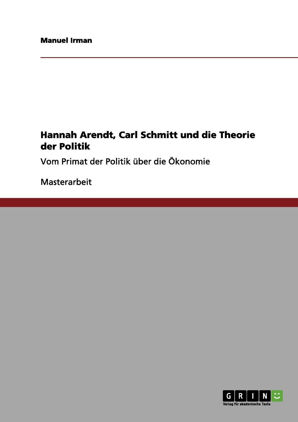 Hannah Arendt, Carl Schmitt und die Theorie der Politik