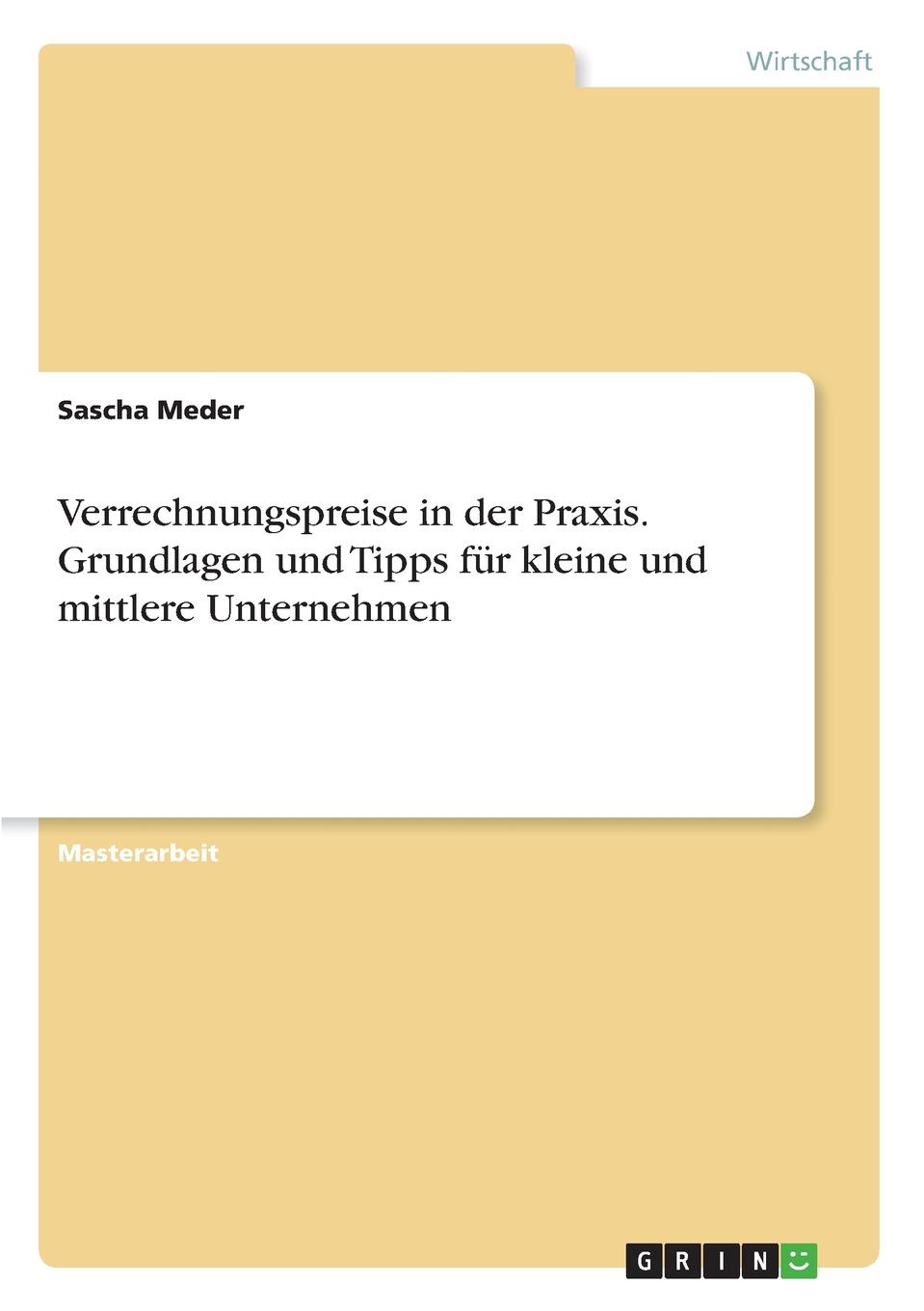 Verrechnungspreise in der Praxis. Grundlagen und Tipps fur kleine und mittlere Unternehmen