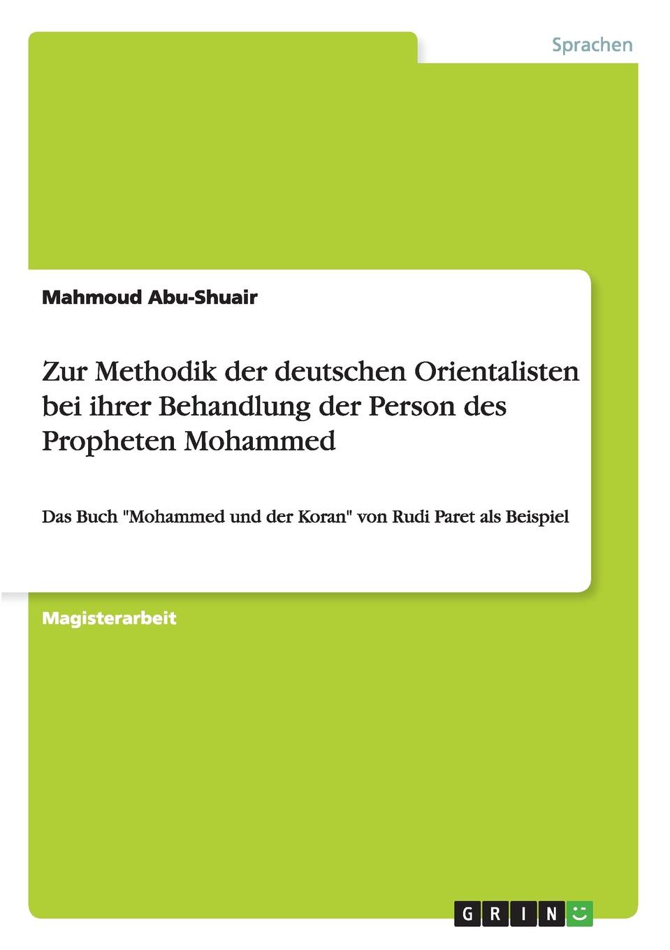 Zur Methodik der deutschen Orientalisten bei ihrer Behandlung der Person des Propheten Mohammed