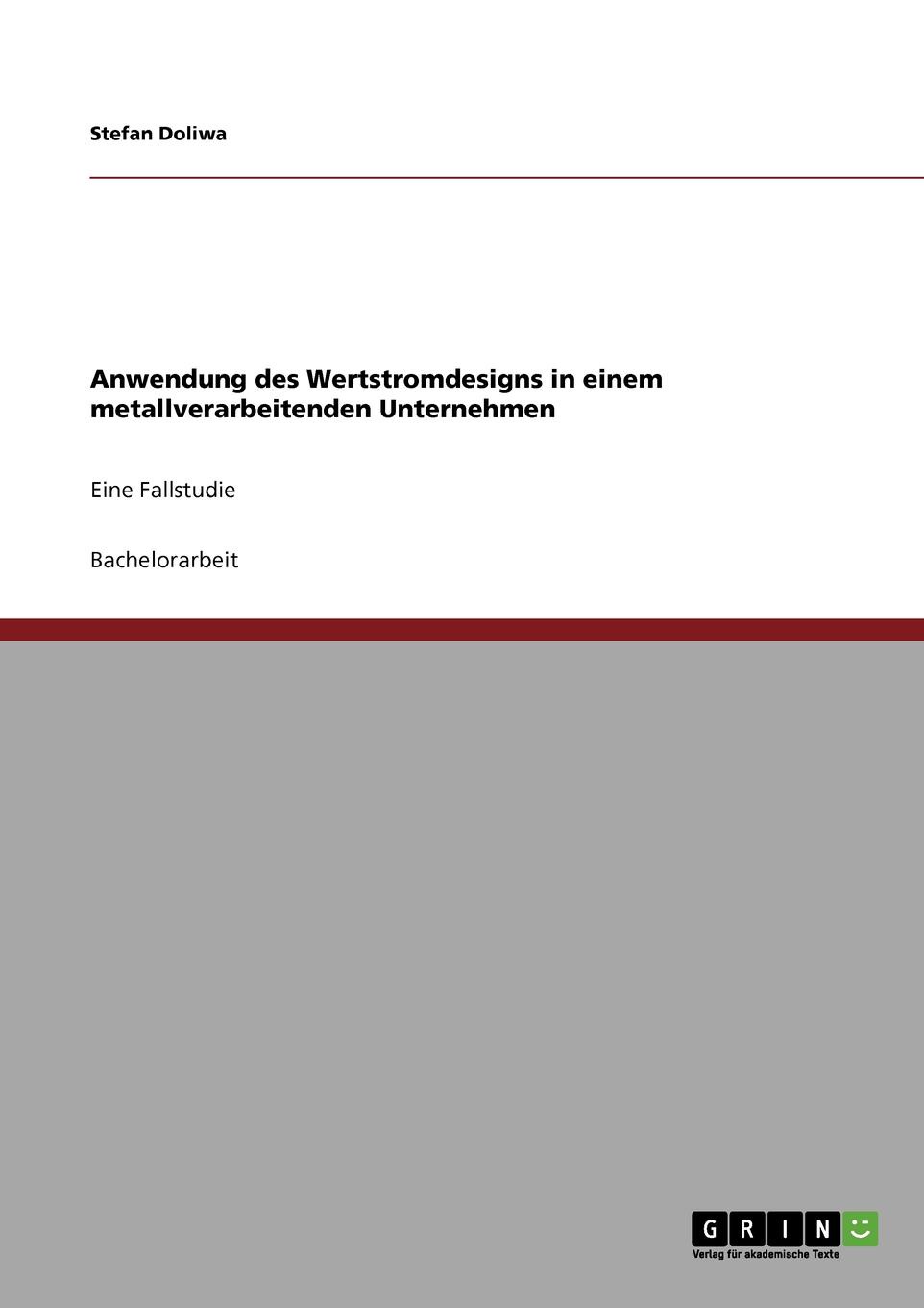 Wertstromdesign. Anwendung in einem metallverarbeitenden Unternehmen