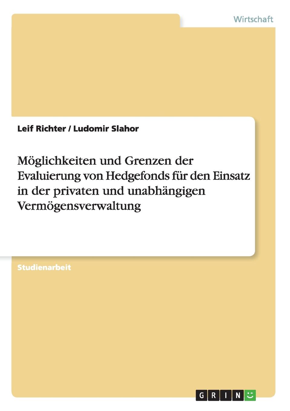 Moglichkeiten und Grenzen der Evaluierung von Hedgefonds fur den Einsatz in der privaten und unabhangigen Vermogensverwaltung