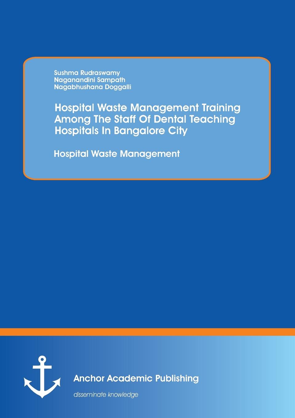 Sushma Rudraswamy Hospital Waste Management Training Among The Staff Of Dental Teaching Hospitals In Bangalore City. Hospital Waste Management Sushma Rudraswamy Hospital Waste Management Training Among The Staff Of Dental Teaching Hospitals In Bangalore City. Hospital Waste Management