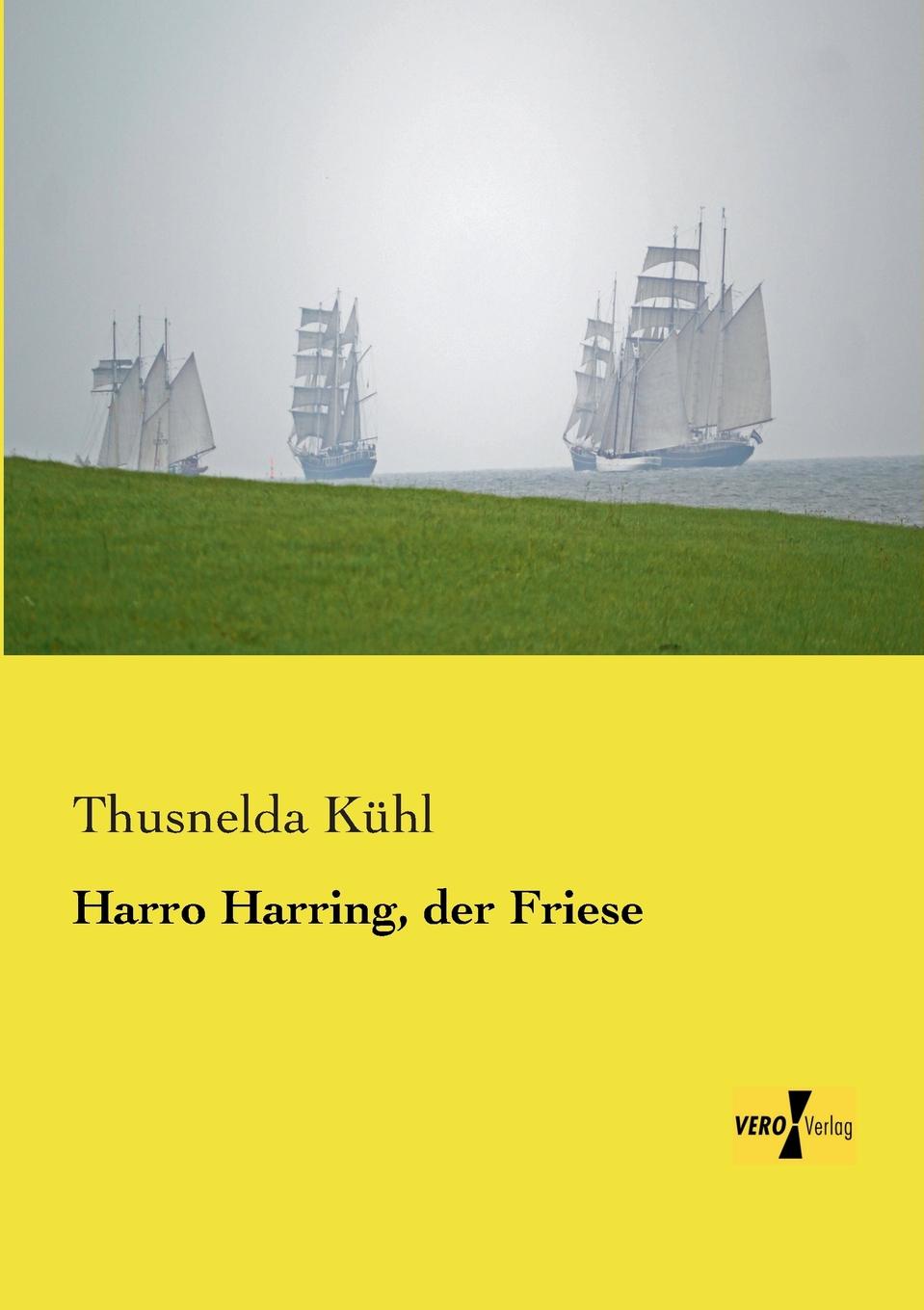 Thusnelda Kühl Harro Harring, der Friese