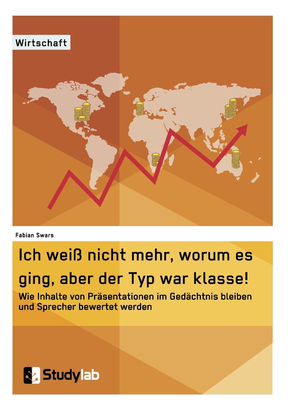 Ich weiss nicht mehr, worum es ging, aber der Typ war klasse. Wie Inhalte von Prasentationen im Gedachtnis bleiben und Sprecher bewertet werden