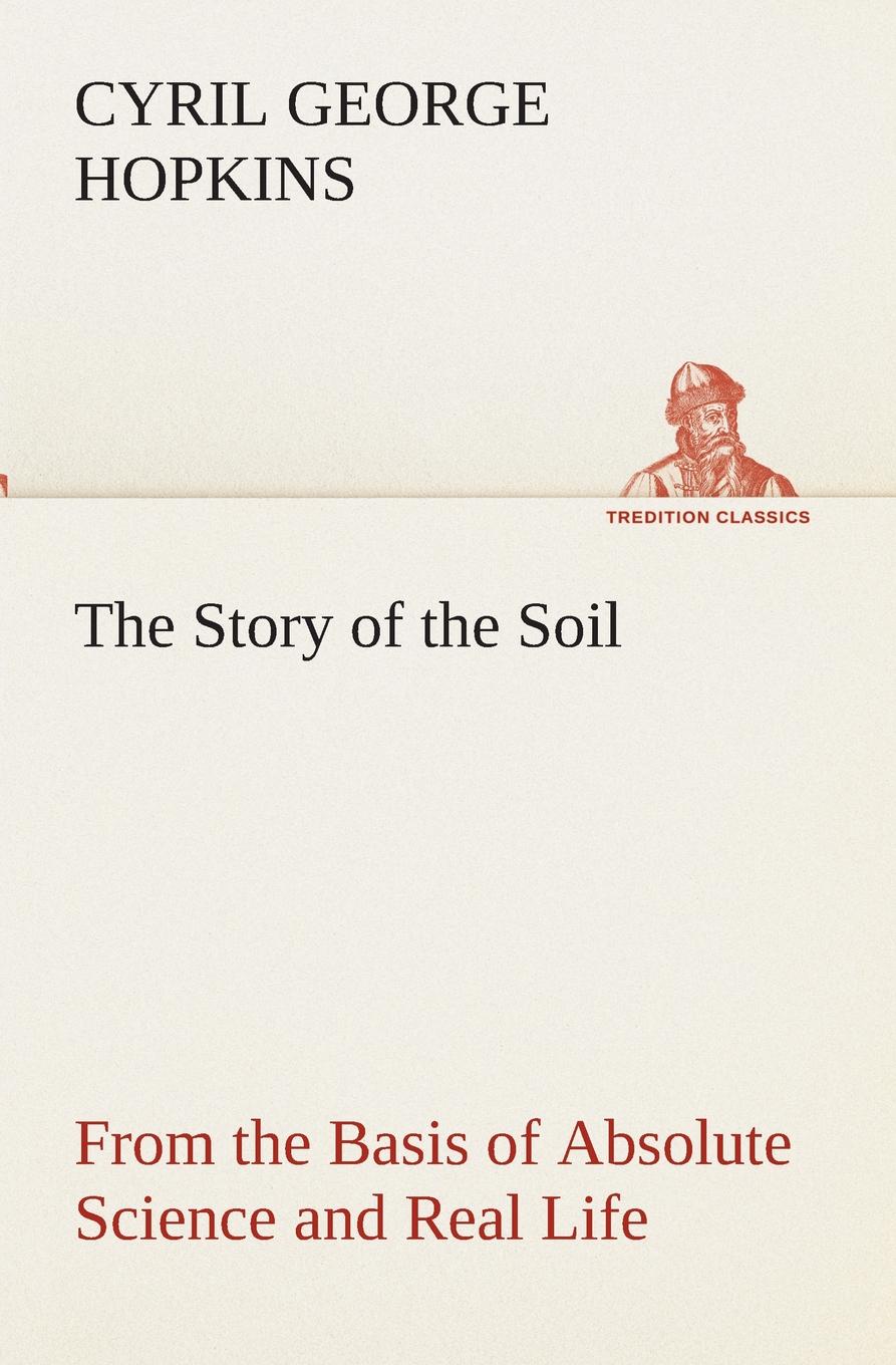 The Story of the Soil from the Basis of Absolute Science and Real Life,