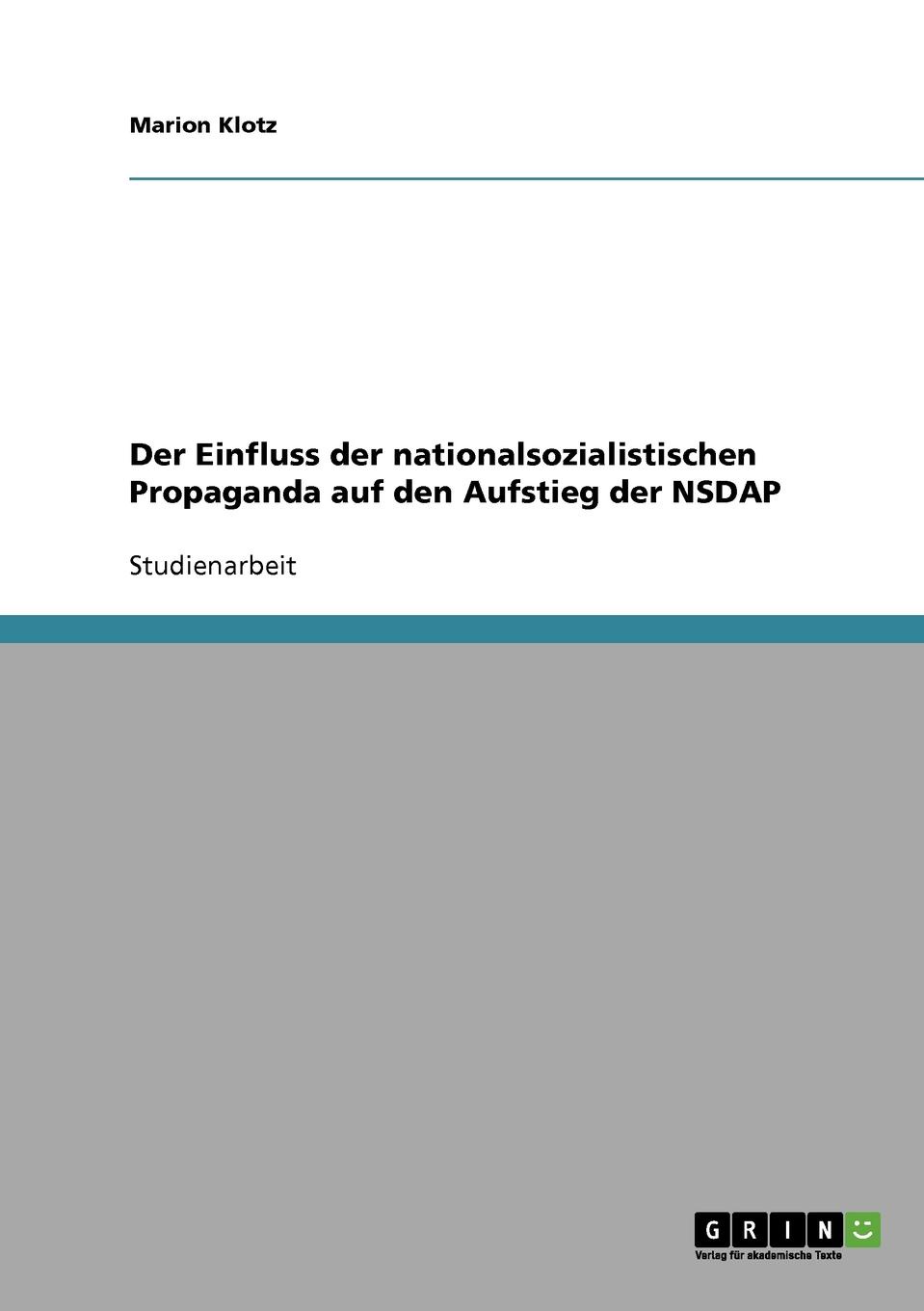 Der Einfluss der nationalsozialistischen Propaganda auf den Aufstieg der NSDAP