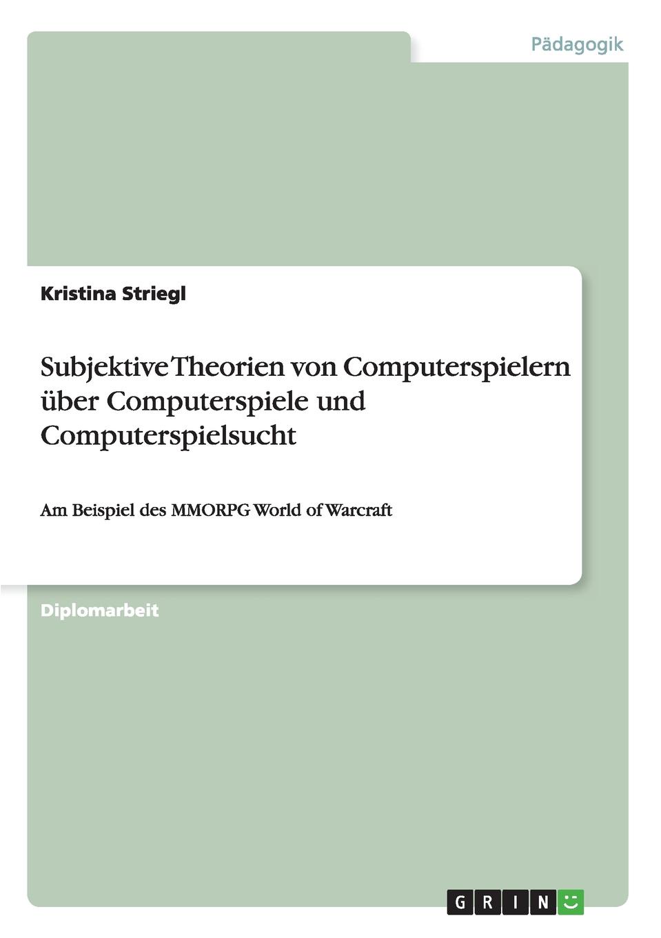 Subjektive Theorien von Computerspielern uber Computerspiele und Computerspielsucht