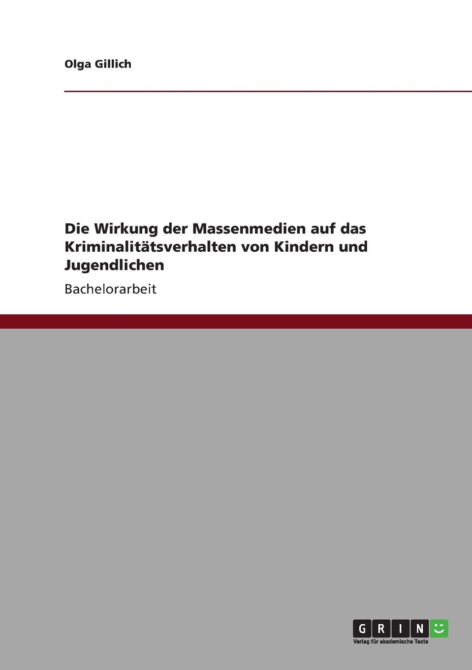 Die Wirkung der Massenmedien auf das Kriminalitatsverhalten von Kindern und Jugendlichen