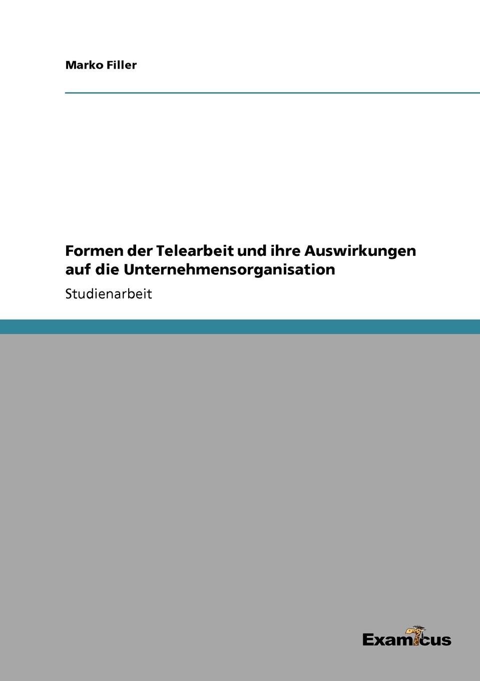 Formen der Telearbeit und ihre Auswirkungen auf die Unternehmensorganisation