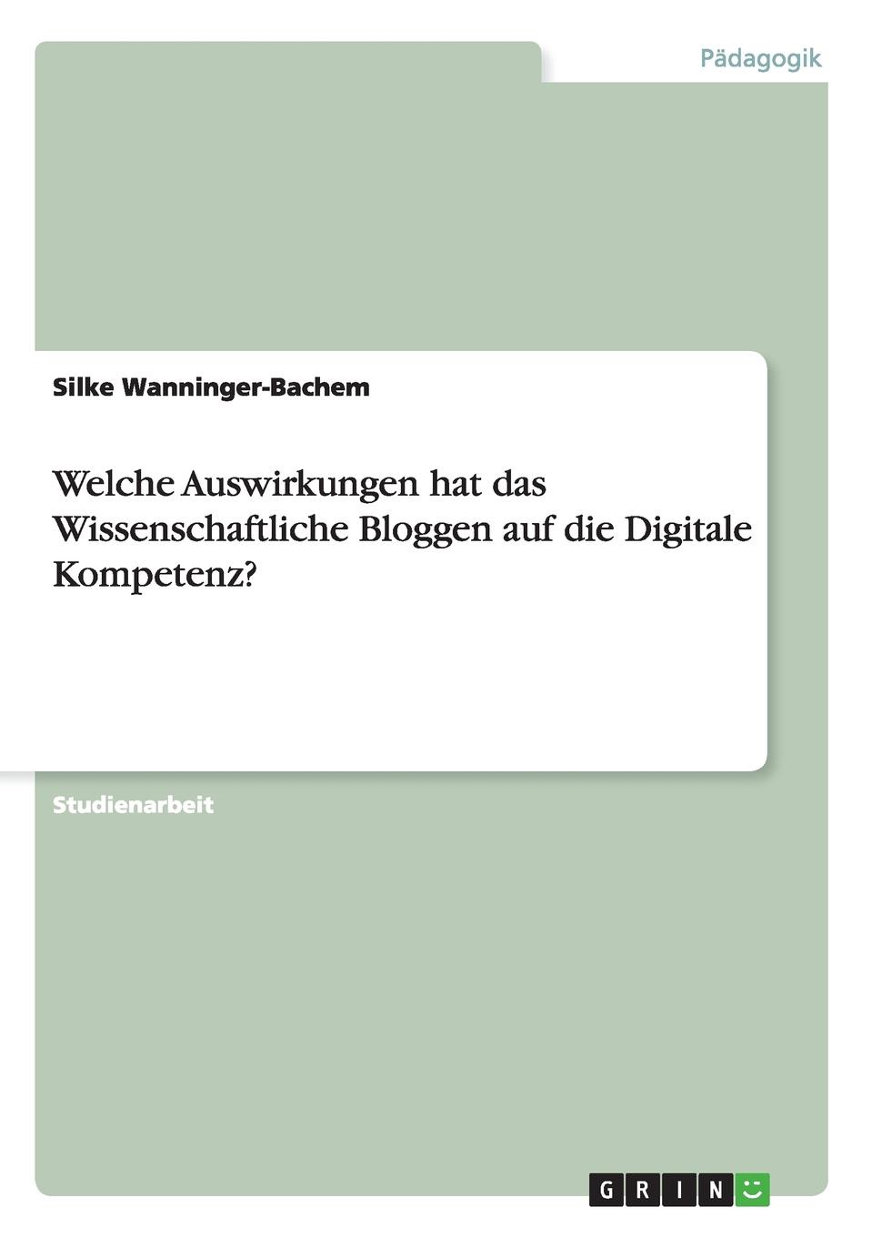 Welche Auswirkungen hat das Wissenschaftliche Bloggen auf die Digitale Kompetenz.