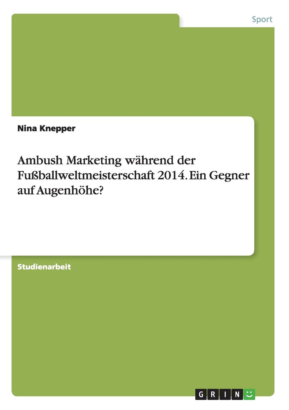 Ambush Marketing wahrend der Fussballweltmeisterschaft 2014. Ein Gegner auf Augenhohe.