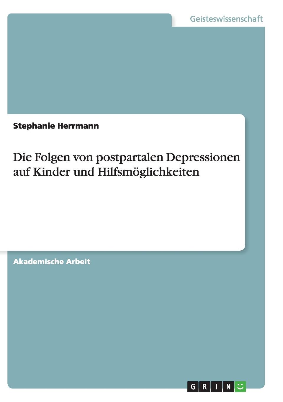 Die Folgen von postpartalen Depressionen auf Kinder und Hilfsmoglichkeiten