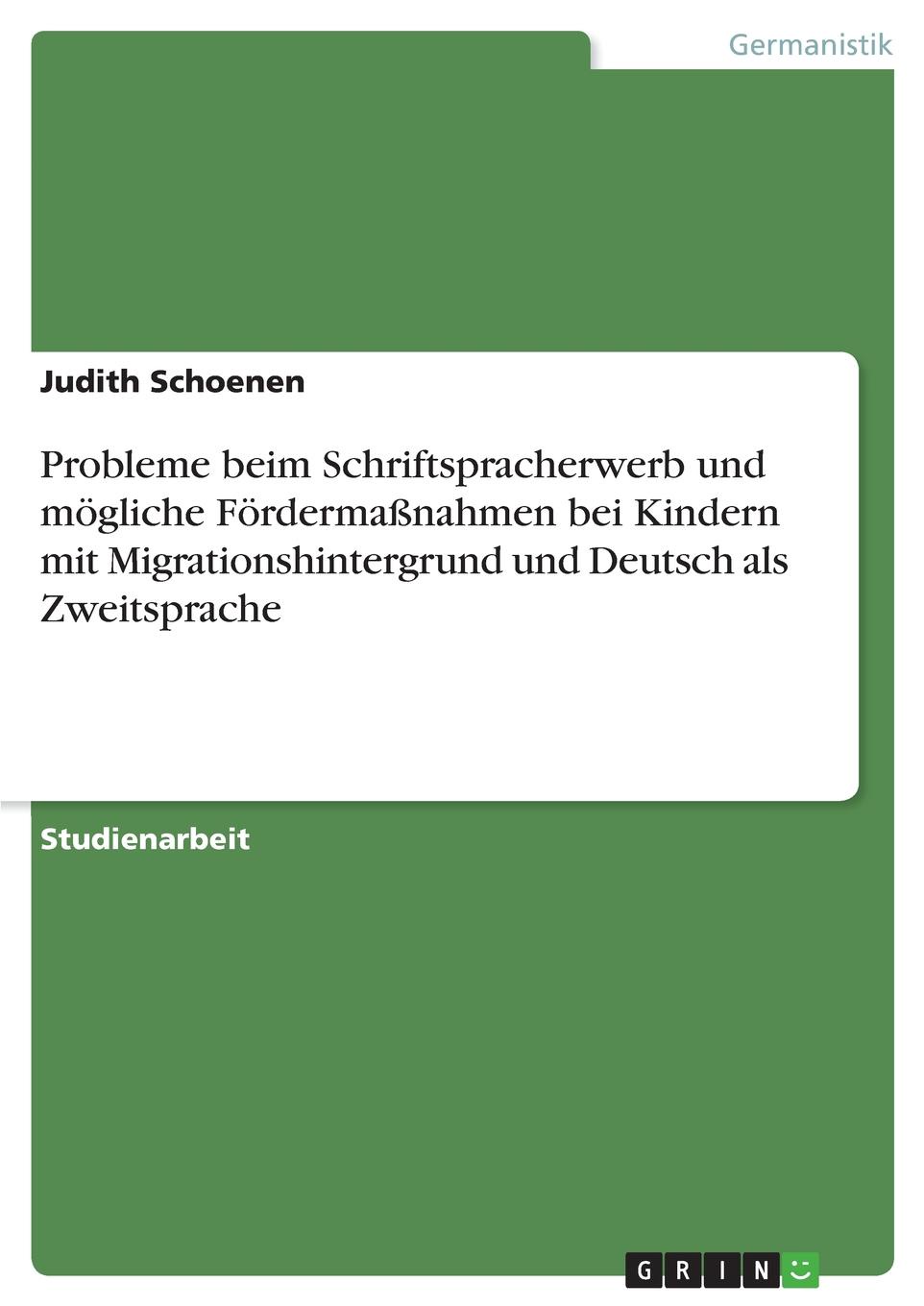 Probleme beim Schriftspracherwerb und mogliche Fordermassnahmen bei Kindern mit Migrationshintergrund und Deutsch als Zweitsprache