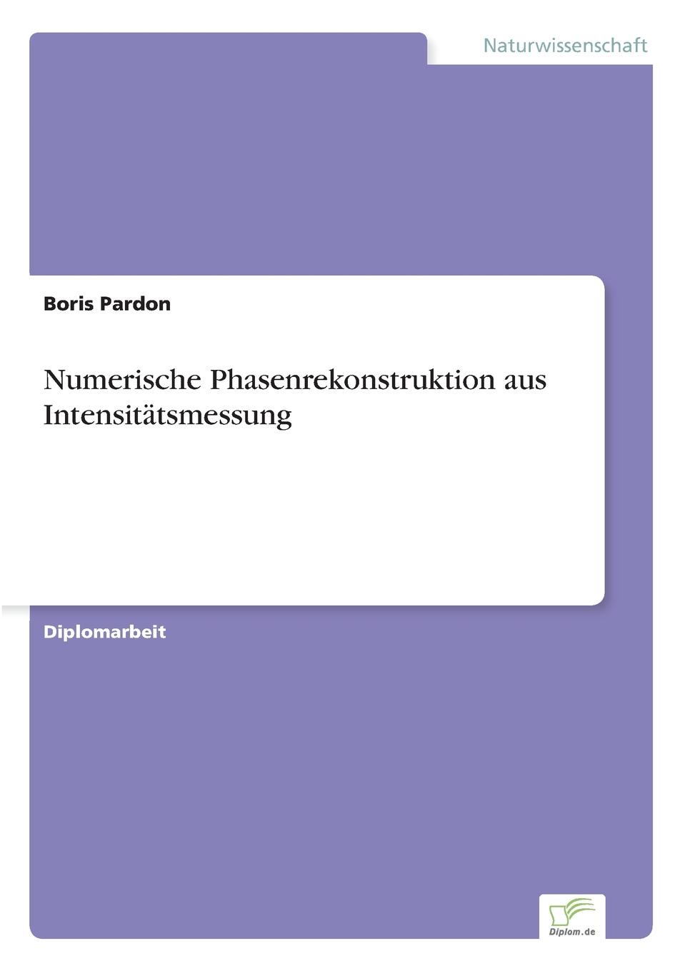 Numerische Phasenrekonstruktion aus Intensitatsmessung